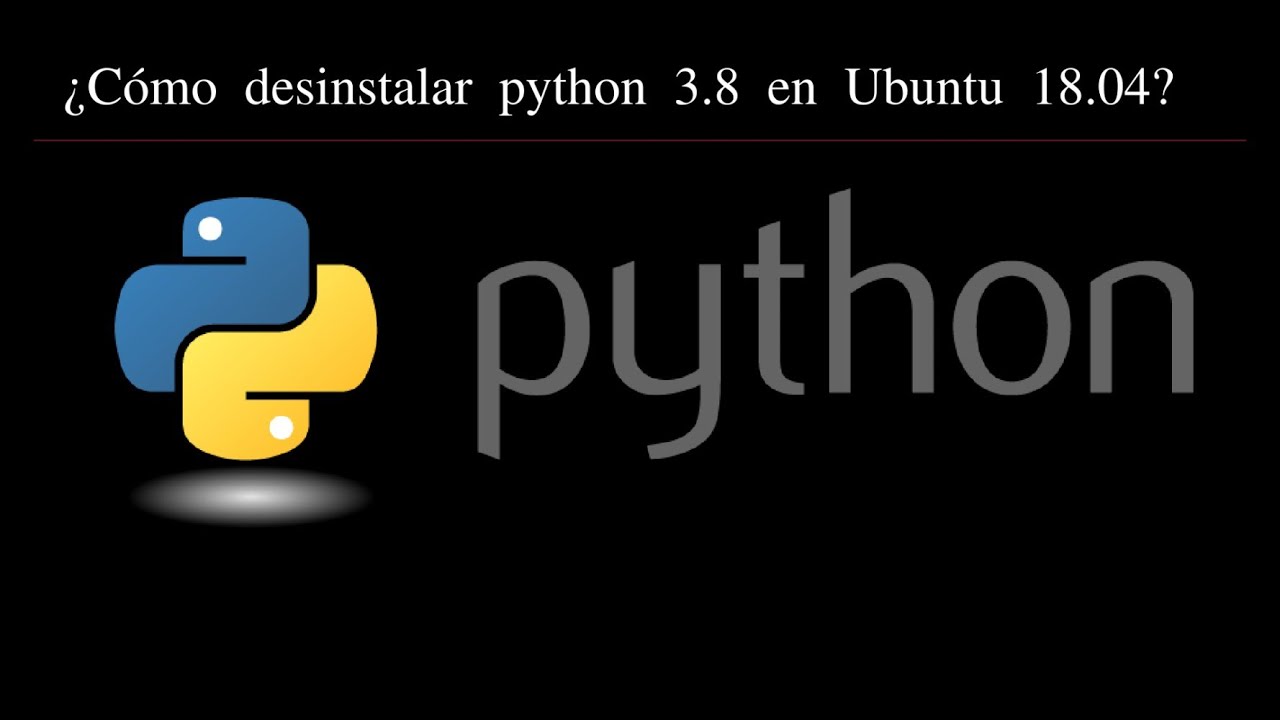 ¿Cómo desinstalar python 3.8 en Ubuntu 18.04? / Uninstall python