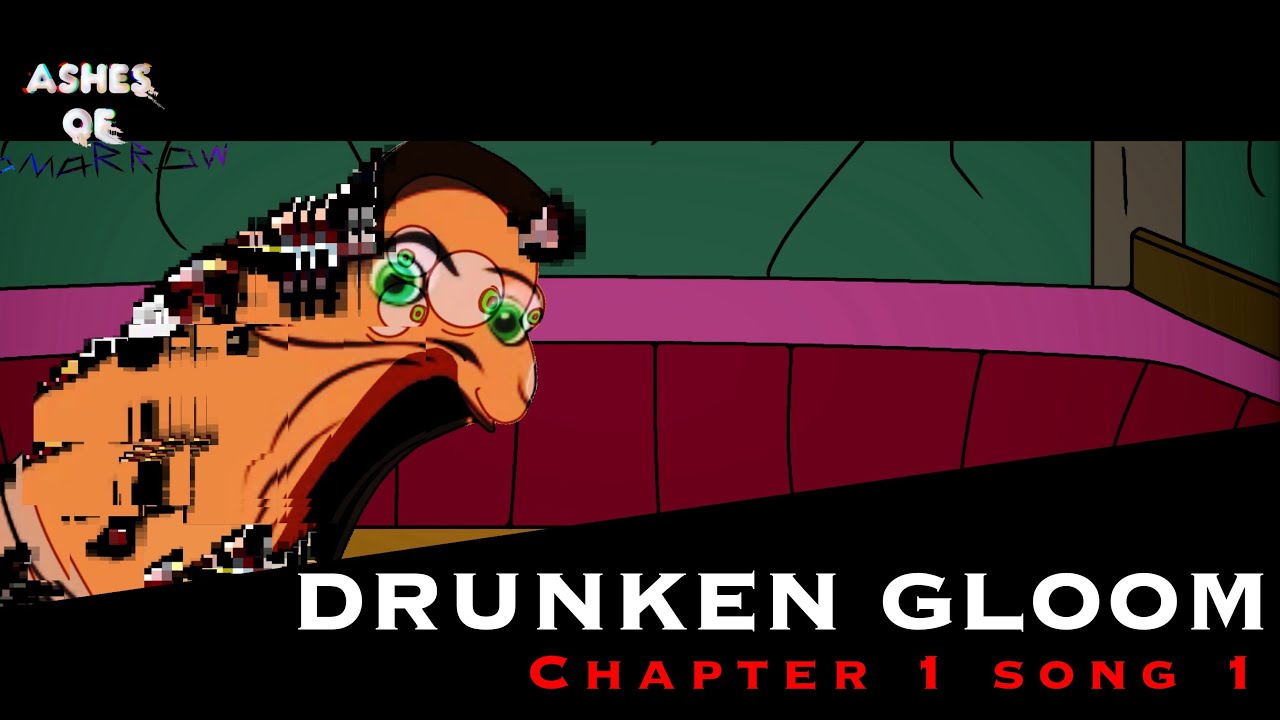 FNF: Ashes of Tomorrow || Chapter 1 Song 1: DRUNKEN GLOOM