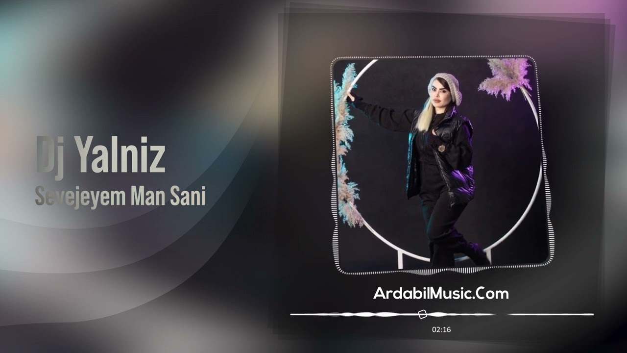 Dj Yalniz – Sevejeyem Man Sani | دیجی یالنیز سوجیم من سنی