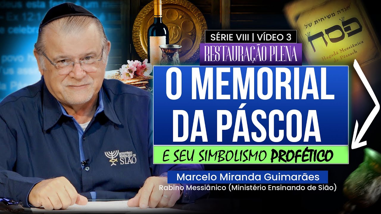 O memorial da Páscoa e seu simbolismo profético — Restauração Plena | Série VIII — Vídeo 3