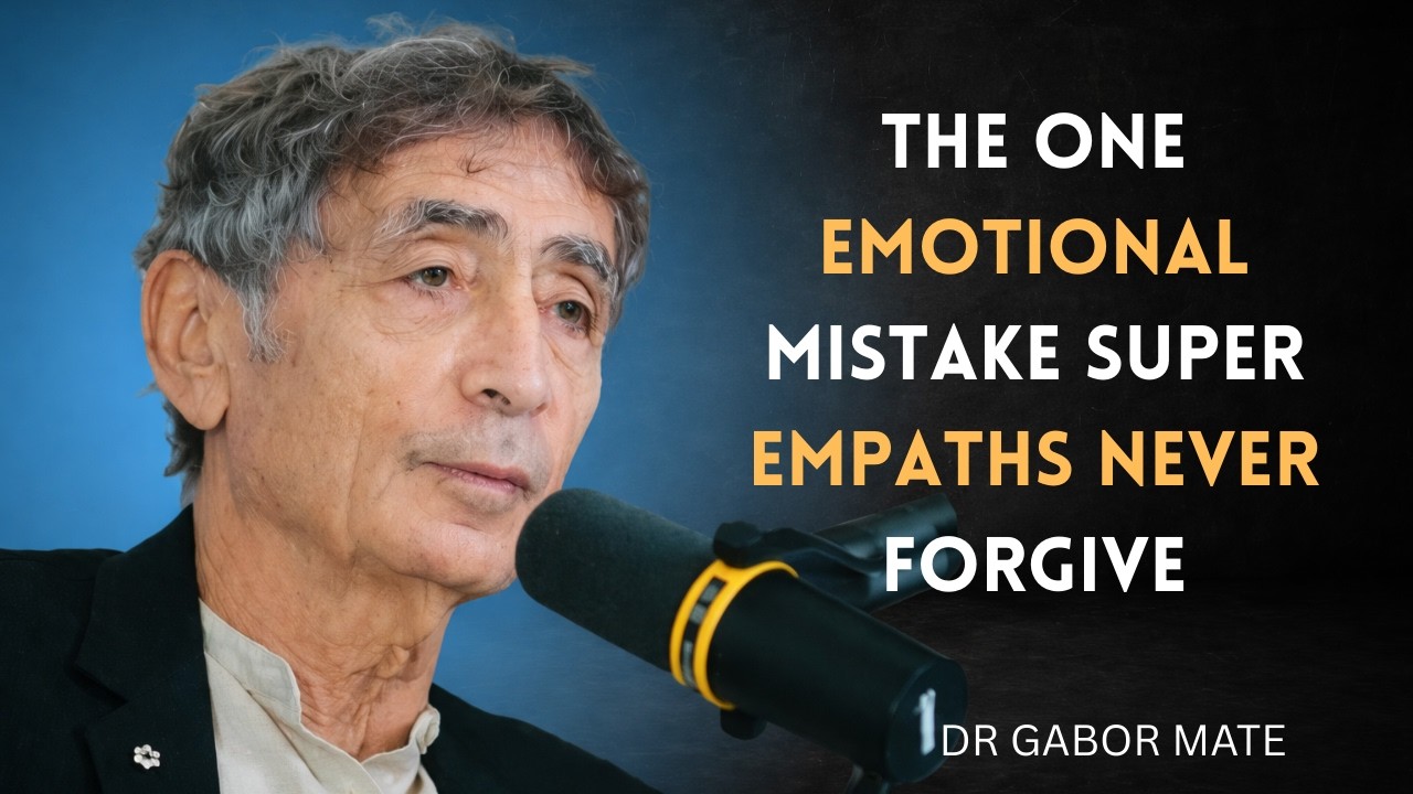 ⚠️ The One Emotional Mistake Super Empaths Never Forgive | Dr. Gabor Maté Powerful Insight 💔🧠