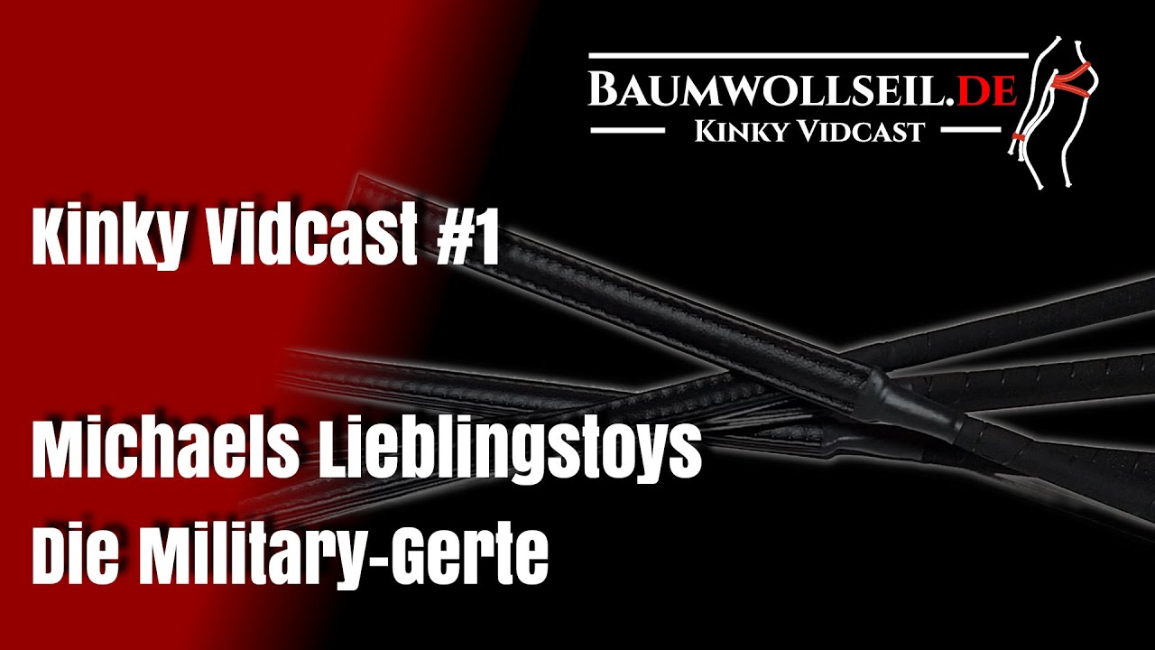 Die Military-Gerte - Kinky Vidcast #01