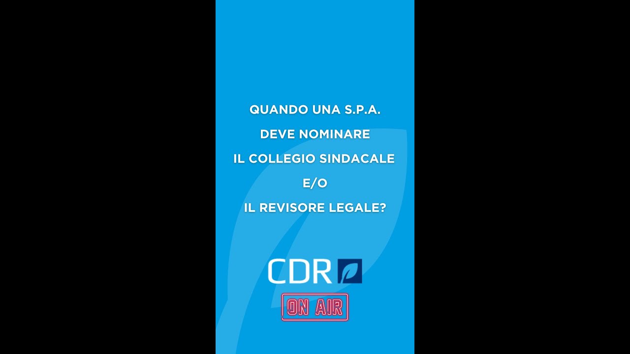 CDROnAir | Quando una S.p.A. deve nominare il Collegio Sindacale e/o il Revisore Legale?