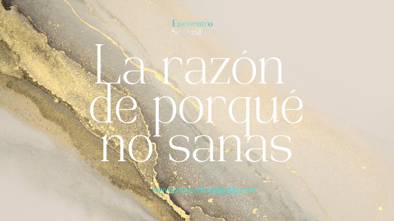 La razón de porqué no sanas