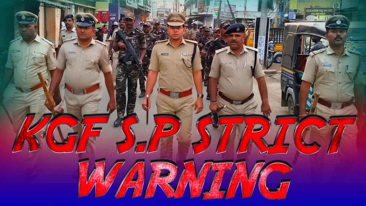KGF S.P STRICT WARNING FOR ROWDIES & ROBERS....