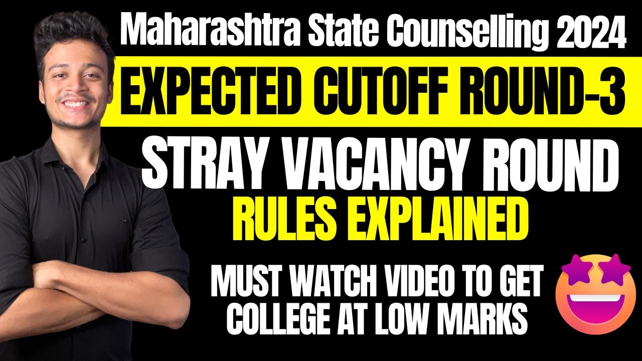 Expected CUTOFF for ROUND-3 & STRAY VACANCY ROUND Rules in Maharashtra Counselling 2024 Explained