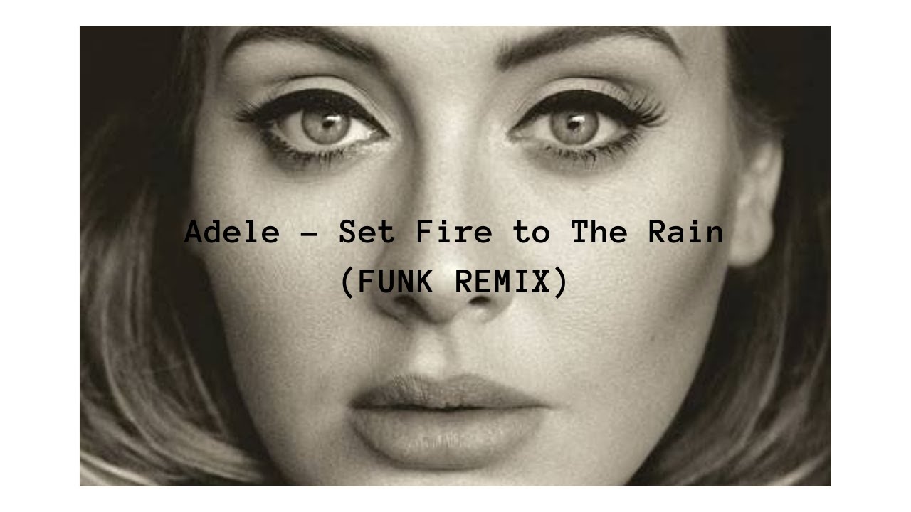 Adele - Set Fire To The Rain (AXDI FUNK REMIX)