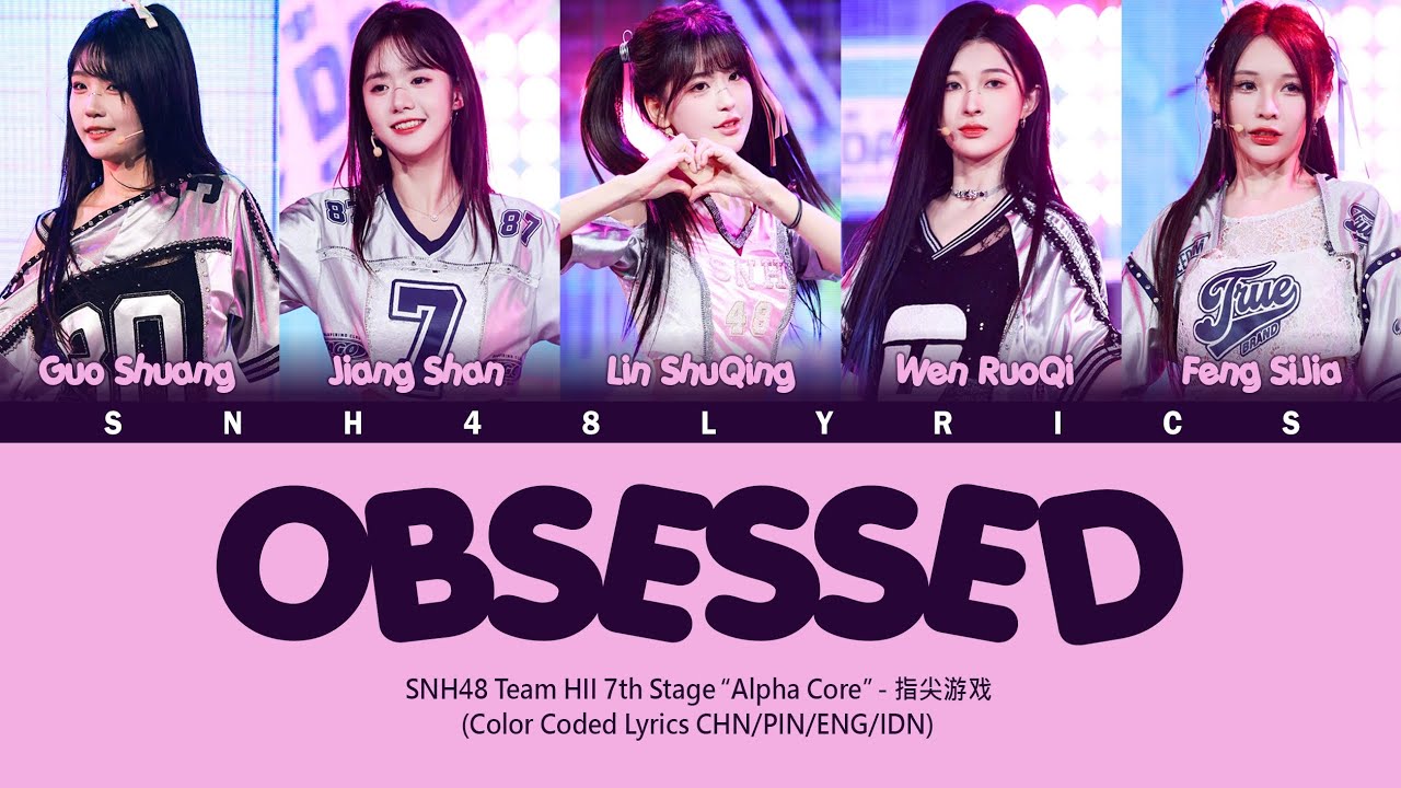 SNH48 Team HII - Obsessed / 指尖游戏 | Color Coded Lyrics CHN/PIN/ENG/IDN