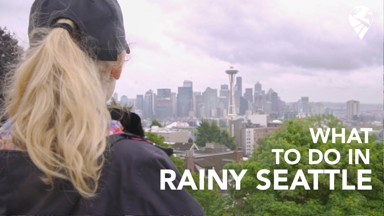 WHAT TO DO IN RAINY SEATTLE