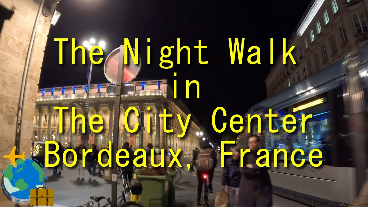 The Night Walk in The City Center, Bordeaux, France  / フランス ボルドーの夜の中心部を散策