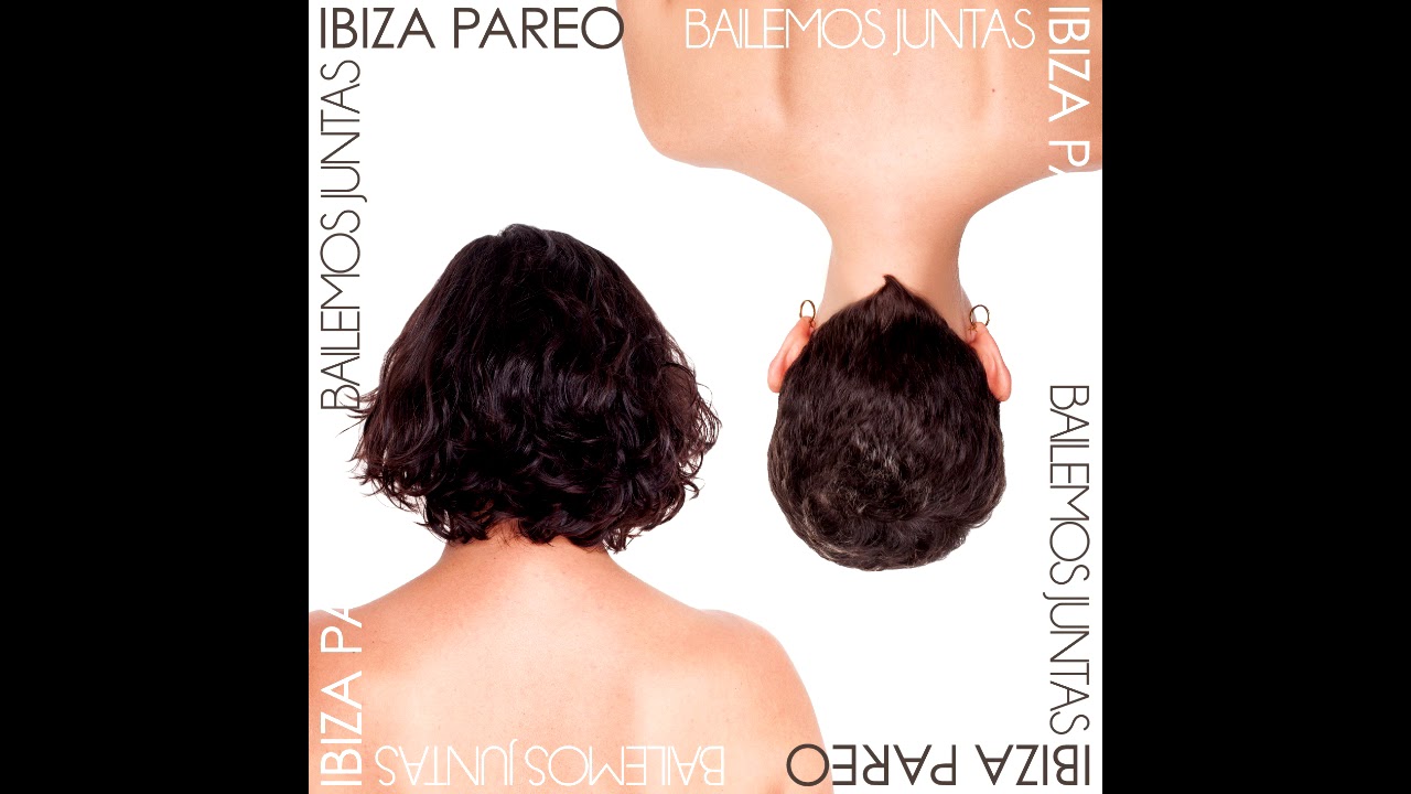 Ibiza Pareo - Bailemos Juntas (Full Album)