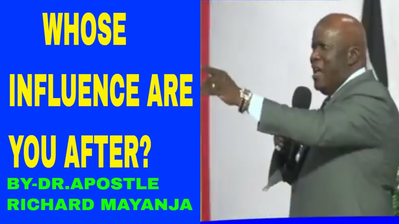 WHOSE INFLUENCE ARE YOU AFTER?//APOSTLE RICHARD MAYANJA