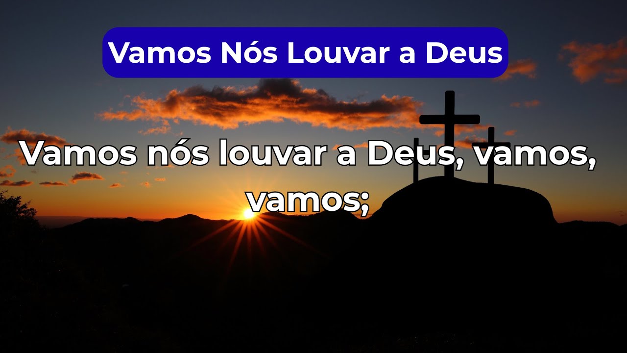 HINETO CRISTÃO - VAMOS NÓS LOUVAR A DEUS