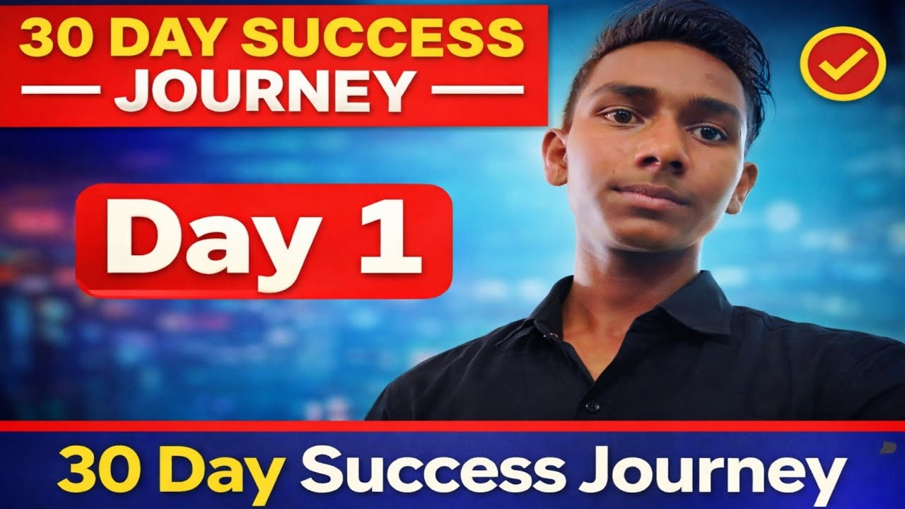 30 Day Success Journey | Day 1 | शून्य से शुरुआत 🔥