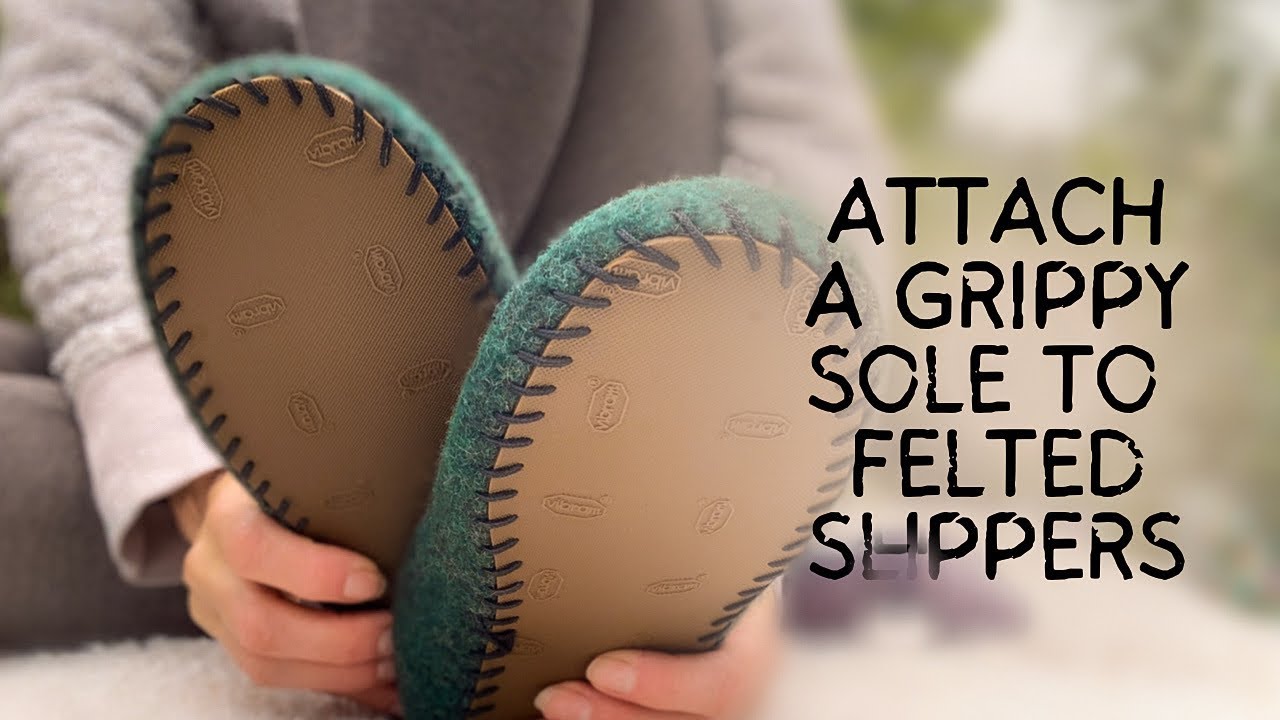 How to Hand Sew a Leather or Rubber Sole to Felted Slippers or Any Slipper Clog or Shoe