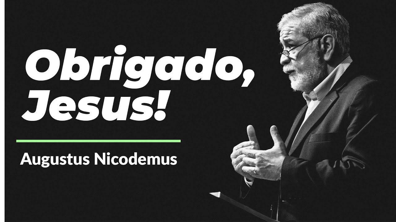 Agradeça sempre a Deus - Rev. Augustus Nicodemus