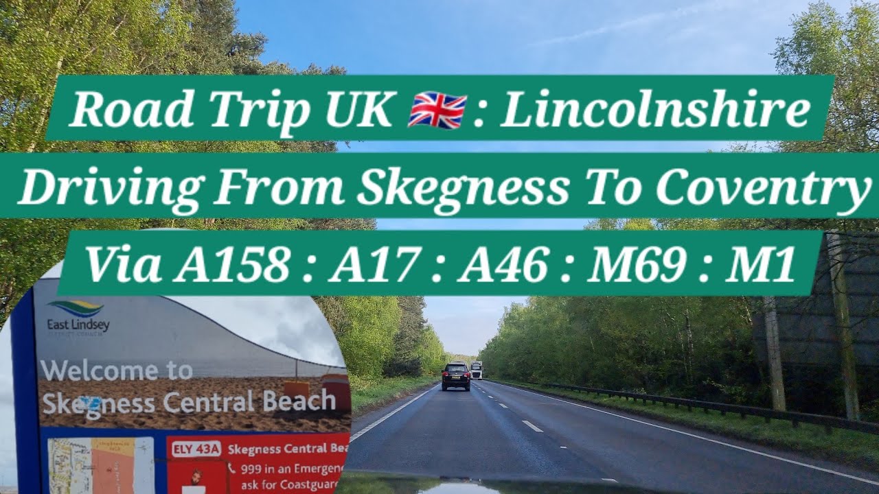 Driving From Skegness Beach To Coventry | Via A158 | A17 | A46 | M69 | M1| Road Trip UK | UK Driving