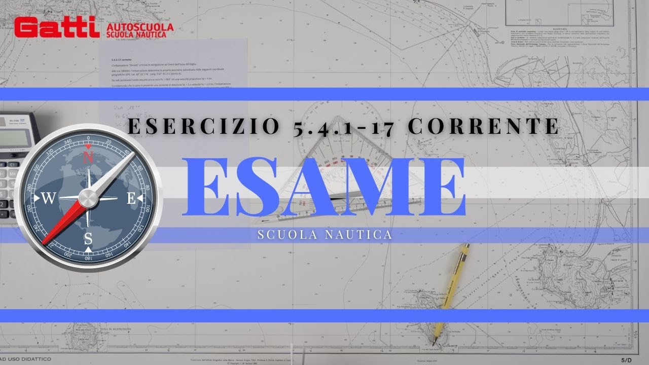 5.4.1-17 CORRENTE - ESAME PATENTE NAUTICA 2024 OLTRE LE 12 MIGLIA. NUOVO ESERCIZIO DI CARTEGGIO.