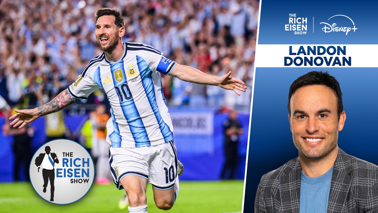 Landon Donovan: Why Argentina's Lionel Messi is Soccer's GOAT | The Rich Eisen Show