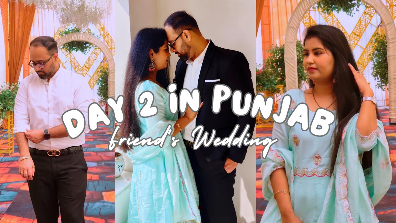 PUNJAB VLOG DAY 2 | PUNJABI WEDDING | FULL DAY VLOG | FRIEND'S WEDDING | DAILY VLOG | #vlog #punjab