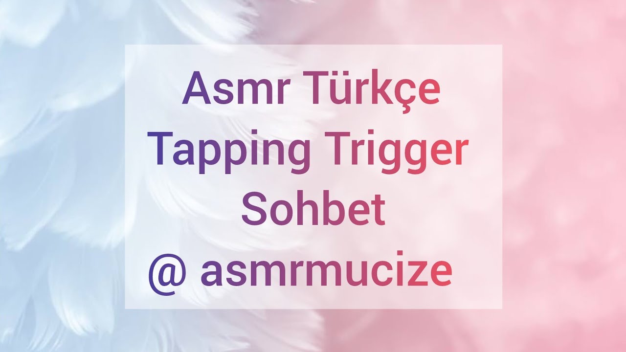 Asmr Türkçe Tapping Trigger Sohbet