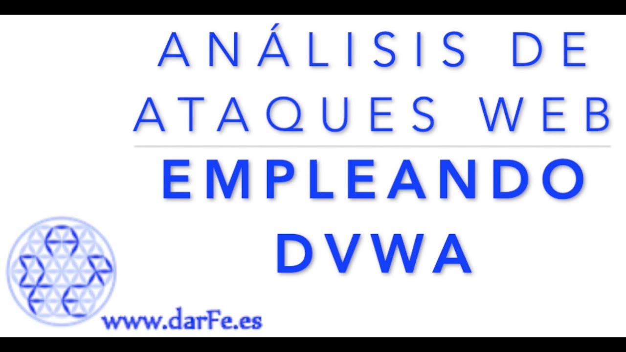 Análisis de ataques WEB empleando la herramienta DVWA (Damm Vunerable Web Application)