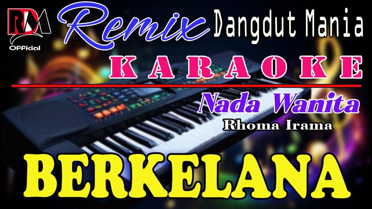 BERKELANA - KARAOKE (NADA WANITA) RHOMA IRAMA || REMIX DANGDUT MANIA