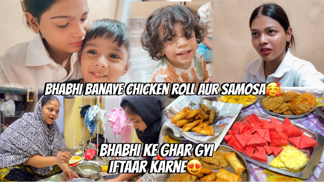 Bhabhi ke ghar gayi iftaar karne😍 | bhabhi banaye chicken roll aur samosa🥰 | SARAH’S VLOG