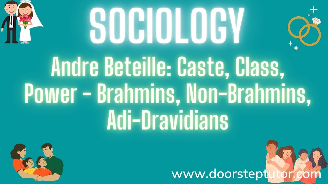 Andre Beteille: Caste, Class, Power - Brahmins, Non-Brahmins, Adi-Dravidians | Sociology