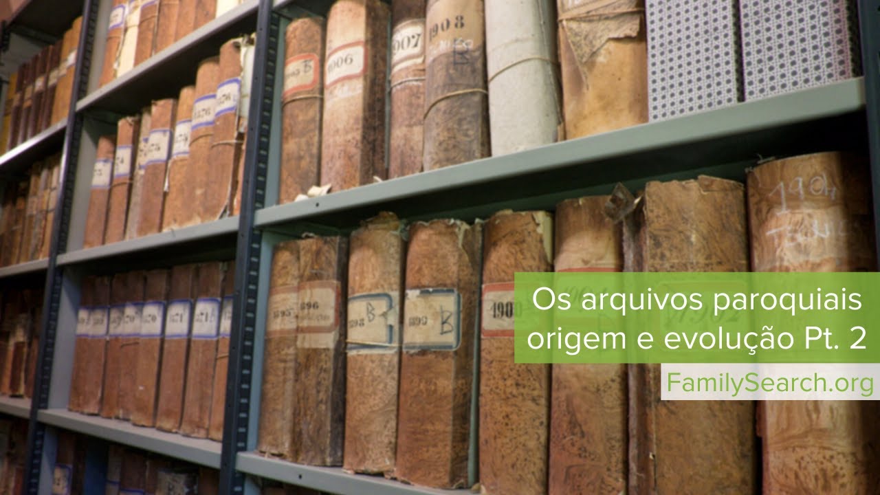 Os arquivos paroquiais - origem e evolução