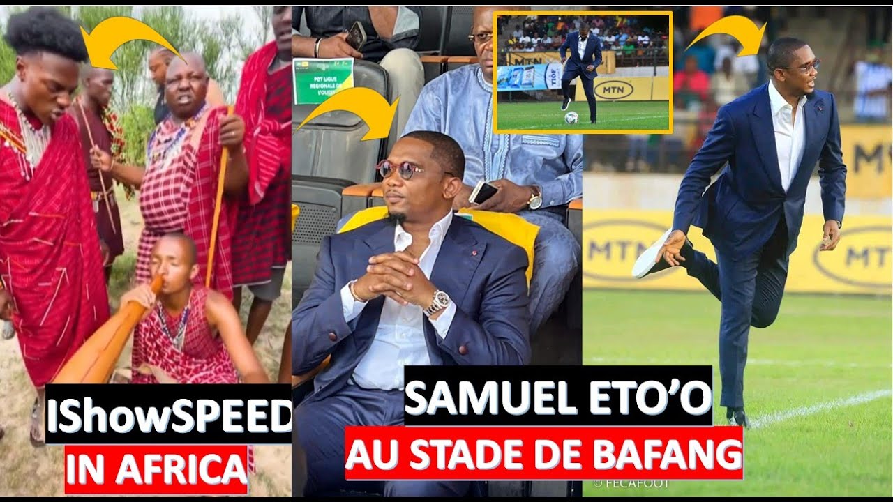 SAMUEL ETO'O DONNE LE COUP D'ENVOI DU CHAMPIONAT À BAFANG | IShowSpeed COMME UN CHEF D'ETAT| AFRIQUE