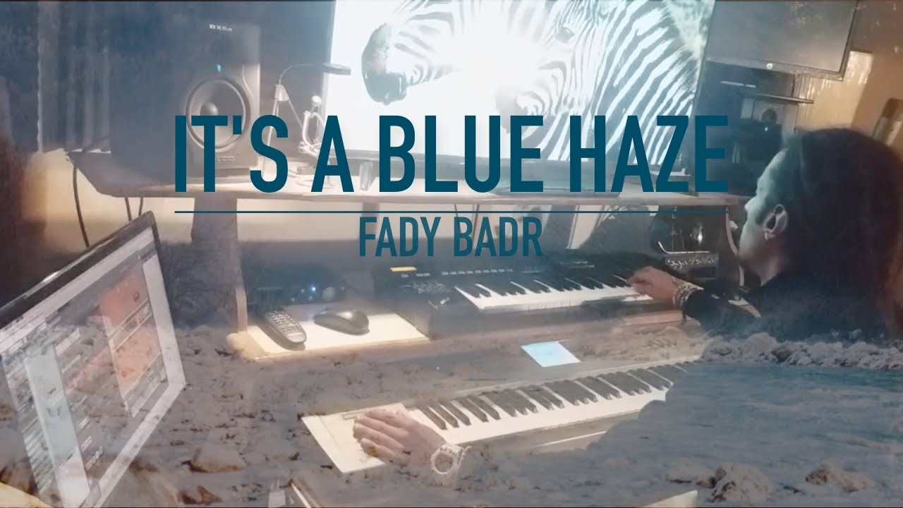 ITS A BLUE HAZE - FADY BADR | فادي بدر