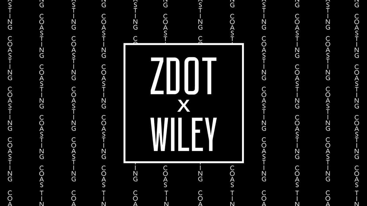 ZDOT - COASTING (FEAT. WILEY) [AUDIO]