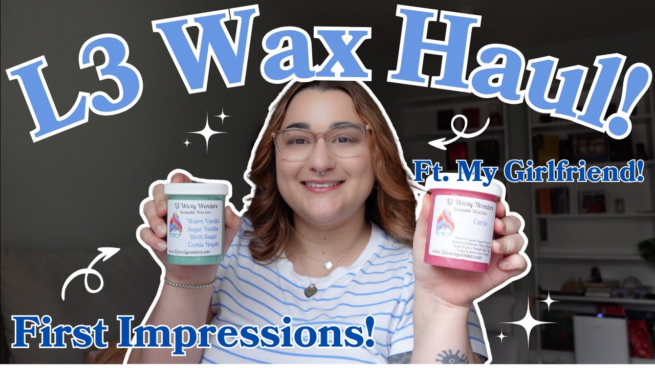 MASSIVE L3 WAXY WONDERS HAUL 🌻🤩 (ft. my girlfriend)