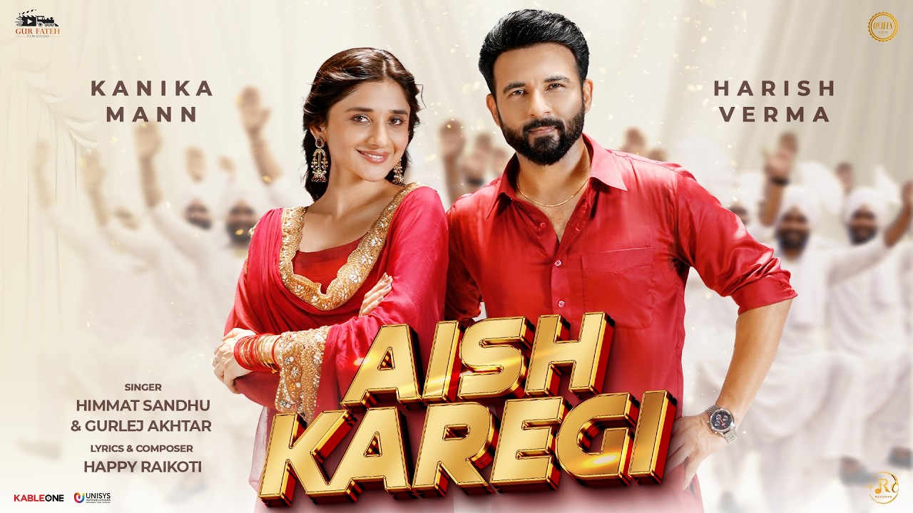 Aish Karegi ft Kanika Mann & Harish Verma | Himmat Sandhu | Gurlez Akhtar | New Punjabi Beat Song