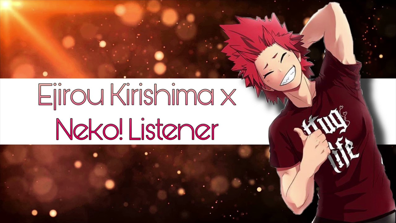 || Ejirou Kirishima x Neko! Listener ||