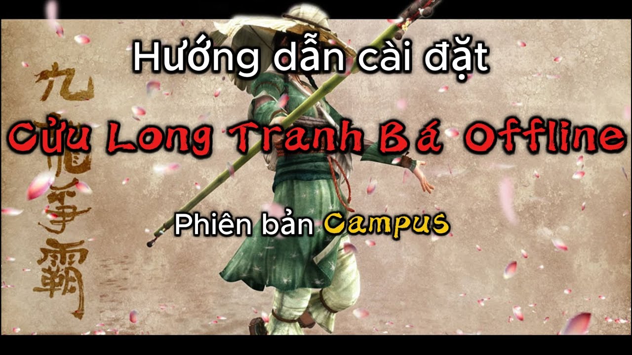 Hướng dẫn cài đặt Cửu Long Tranh Bá Offline - Bản Campus - 9D Offline