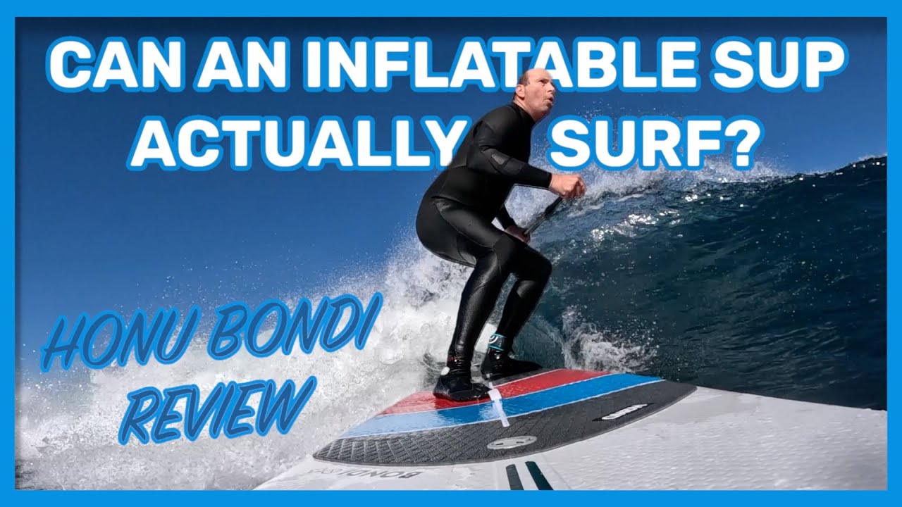 Can an Inflatable SUP Actually Surf?  Honu Bondi Review!