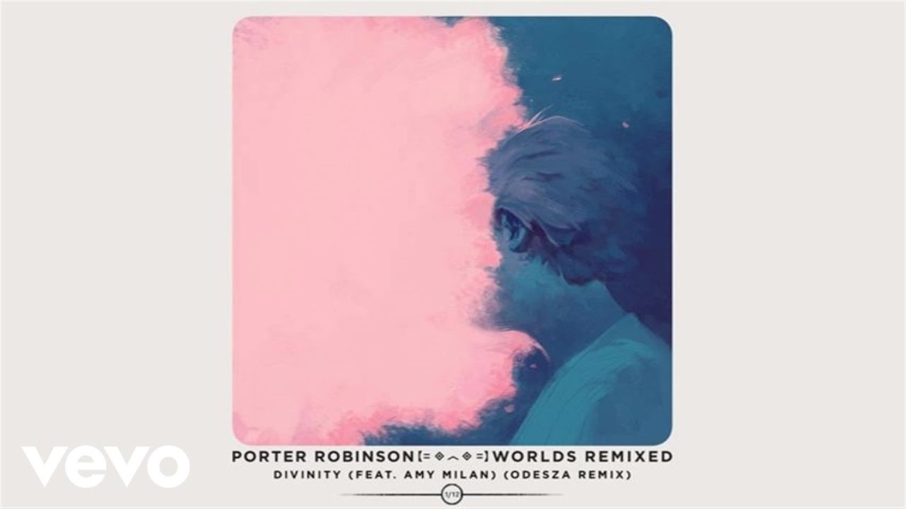 Porter Robinson - Divinity (ODESZA Remix / Audio) ft. Amy Millan