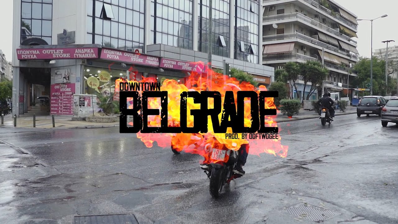 DOWNTOWN - BELGRADE (PROD. BY DOF TWOGEE) (ΟFFICIAL MUSIC VIDEO)