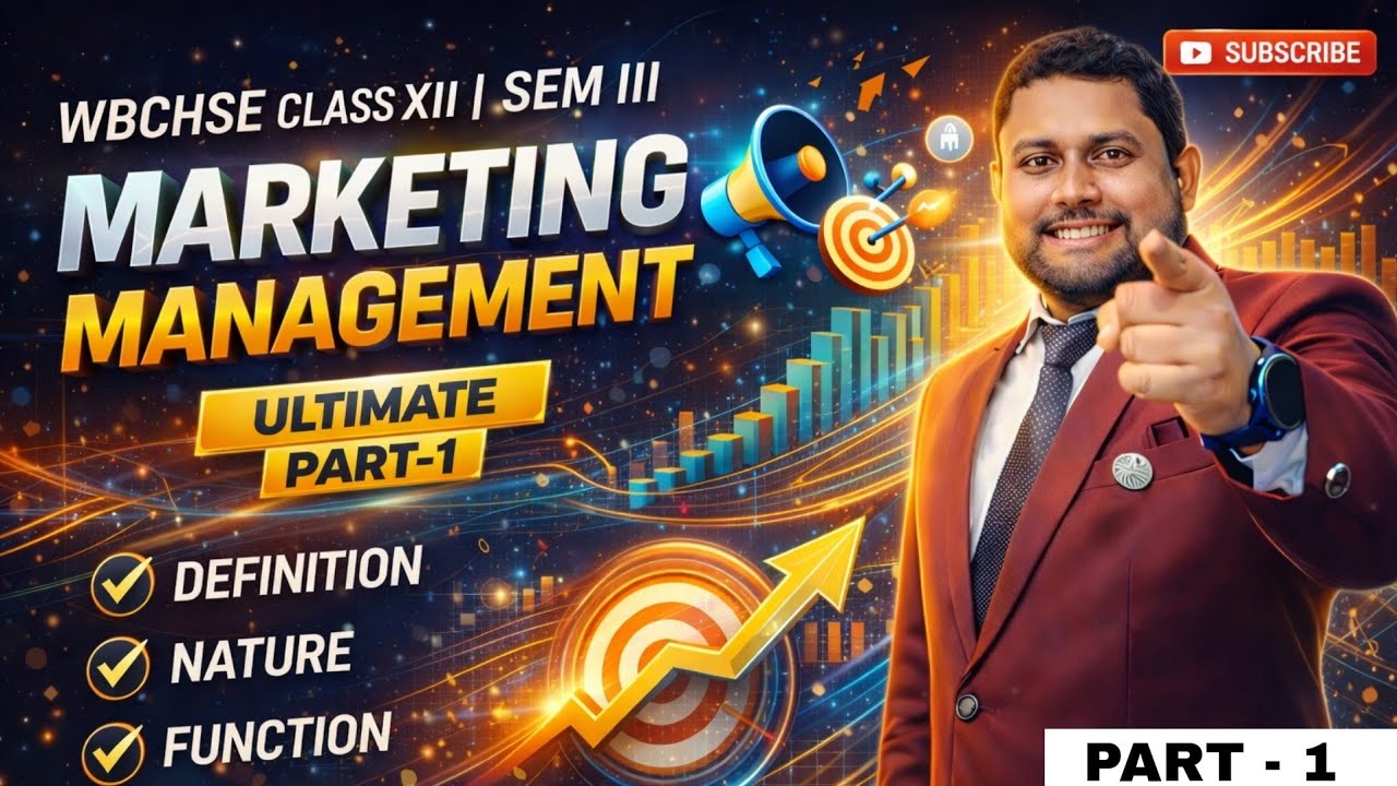 Marketing Management Full Concept | WBCHSE Class XII Sem 3 | Part 1