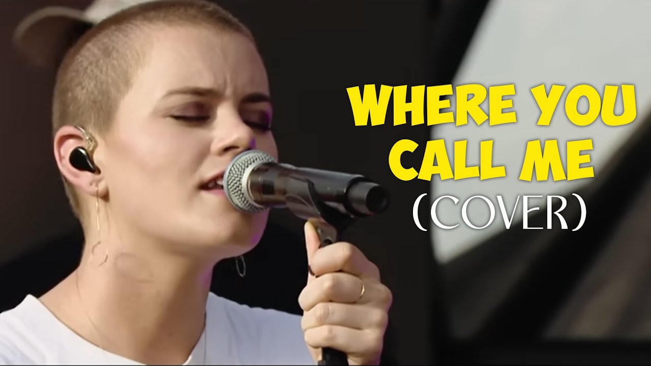 WHERE YOU CALL ME - Live Lyric Cover