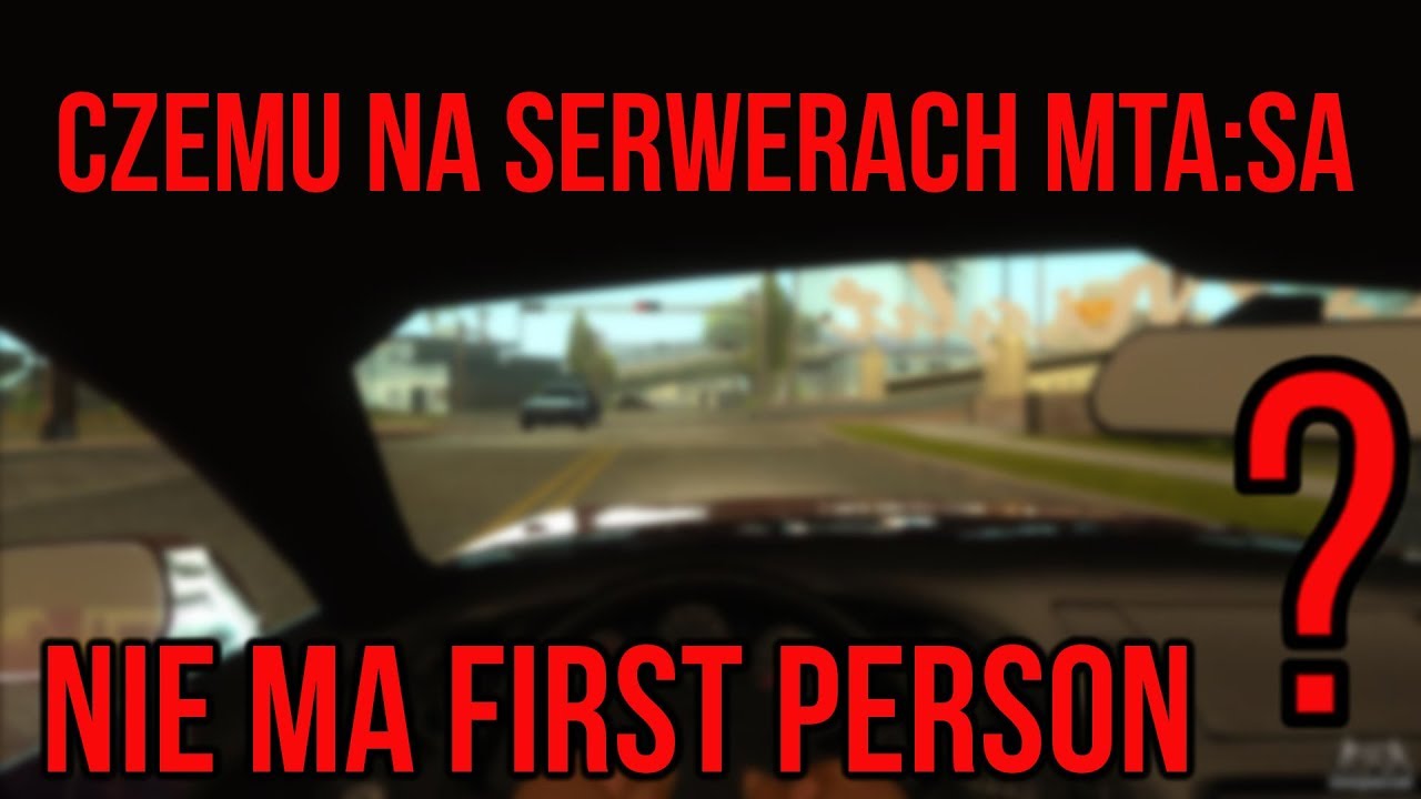 Czemu na MTA:SA nie ma First Person