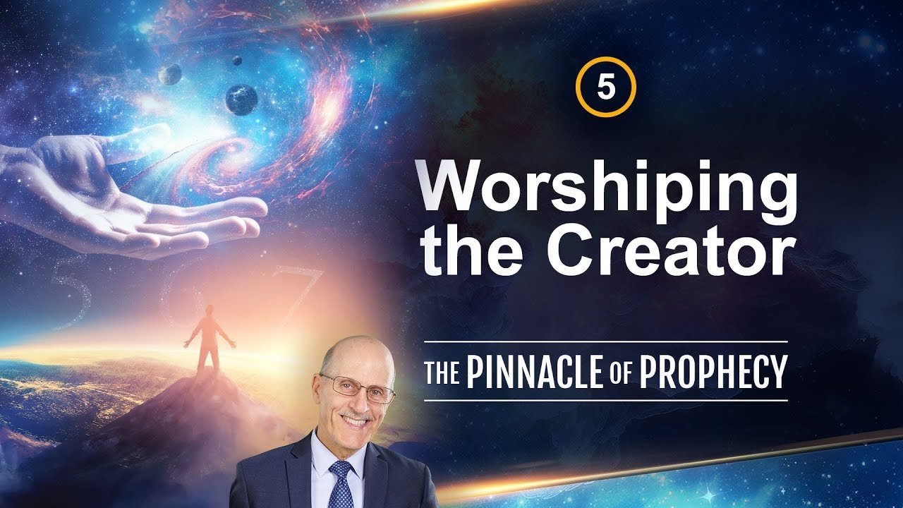 The Pinnacle of Prophecy: Ep5 Worshiping the Creator - Doug Batchelor