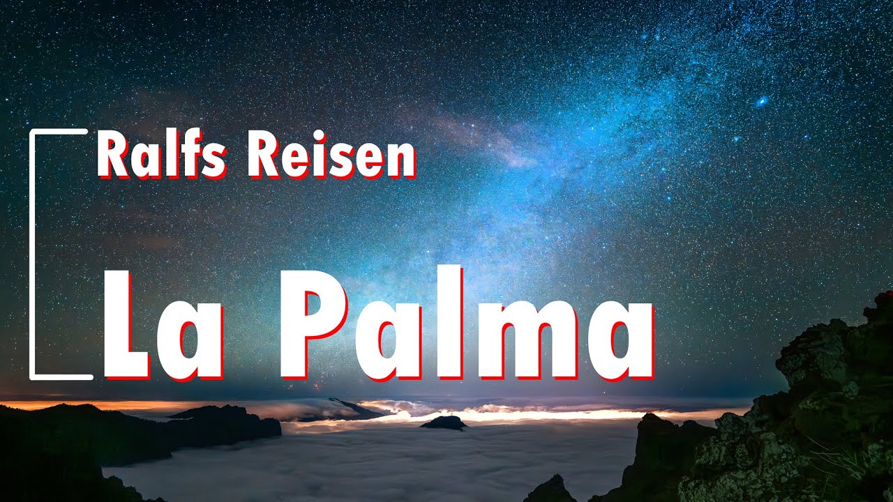 Ralfs Reisen 3 - La Palma 4k