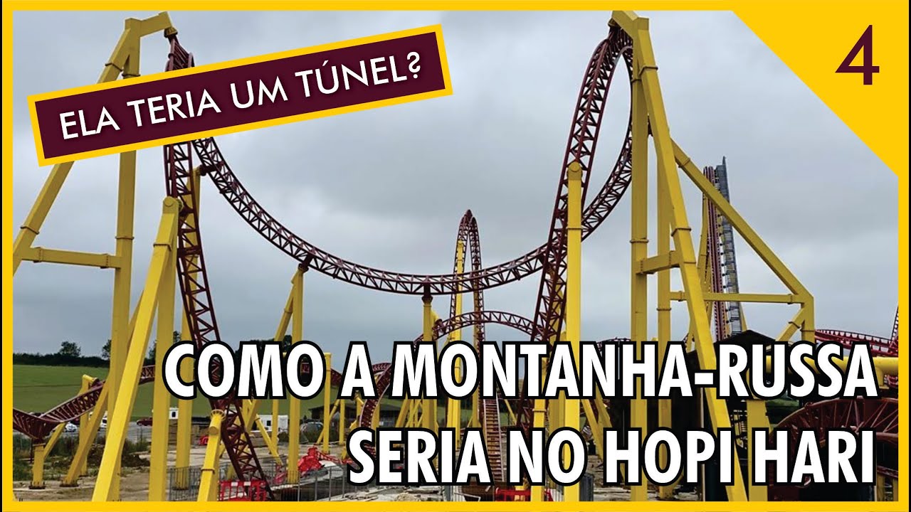 A NOVA MONTANHA-RUSSA DO HOPI HARI (PARTE 4)