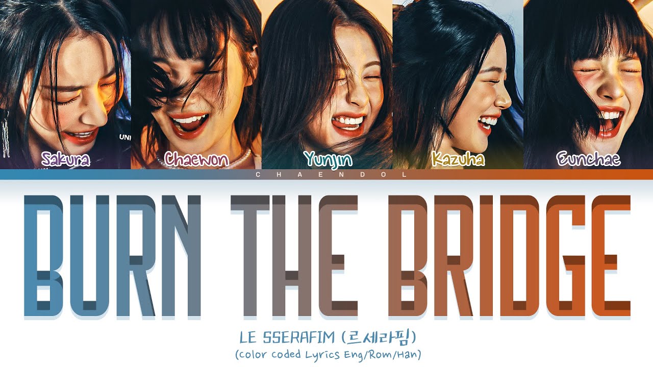 LE SSERAFIM Burn The Bridge Lyrics (Color Coded Lyrics)