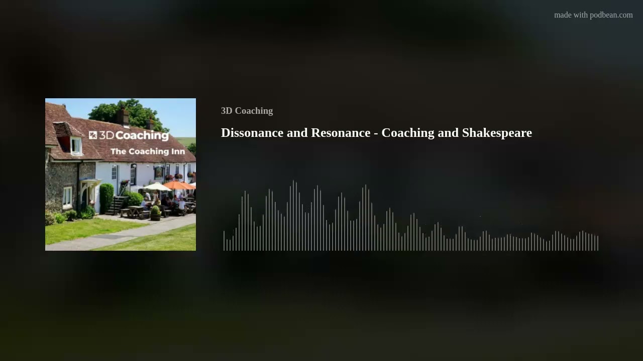 Dissonance and Resonance - Coaching and Shakespeare