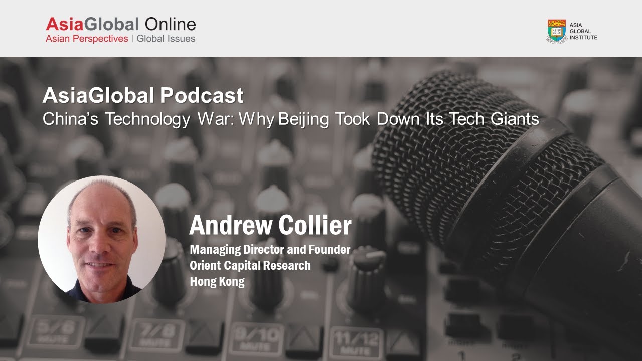 Podcast: China&rsquo;s Technology War: Why Beijing Took Down Its Tech Giants