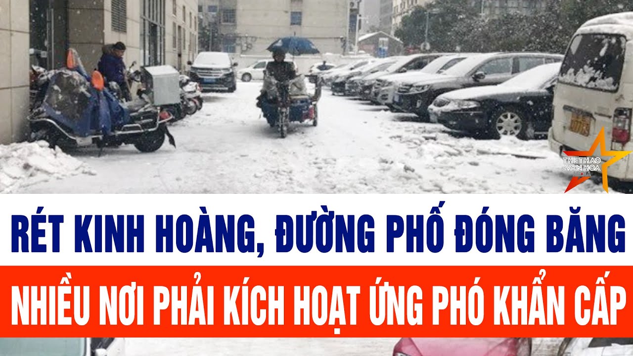 Rét kinh hoàng, đường phố đóng băng, nhiều nơi phải kích hoạt ứng phó khẩn cấp ở Trung Quốc